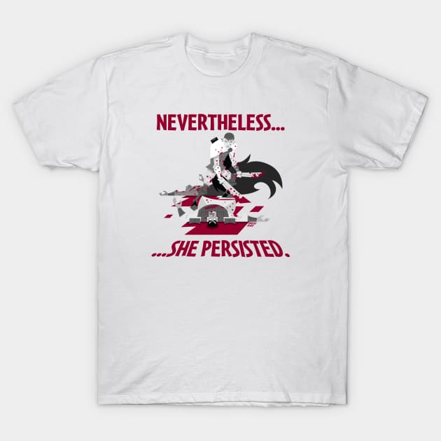 Nevertheless, She Persisted T-Shirt by RaygunTeaParty